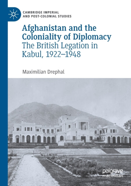 Book cover of: Afghanistan and the Coloniality of Diplomacy. By: Maximilian Drephal
