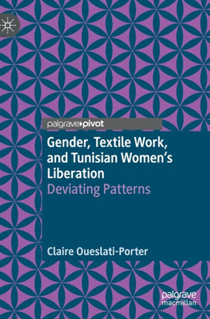 Gender, Textile Work, and Tunisian Women’s Liberation