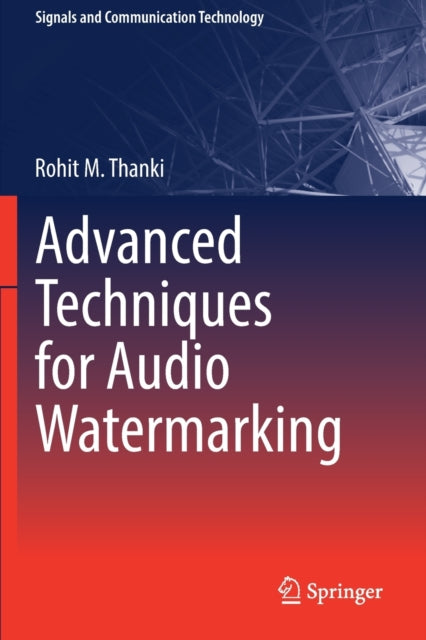 Book cover of: Advanced Techniques for Audio Watermarking. By: Rohit M. Thanki