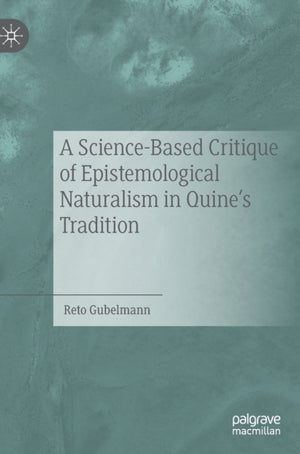 Science-Based Critique of Epistemological Naturalism in Quine’s Tradition