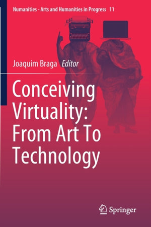 Conceiving Virtuality: From Art To Technology