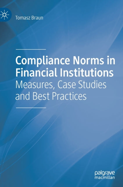 Book cover of: Compliance Norms in Financial Institutions. By: Tomasz Braun