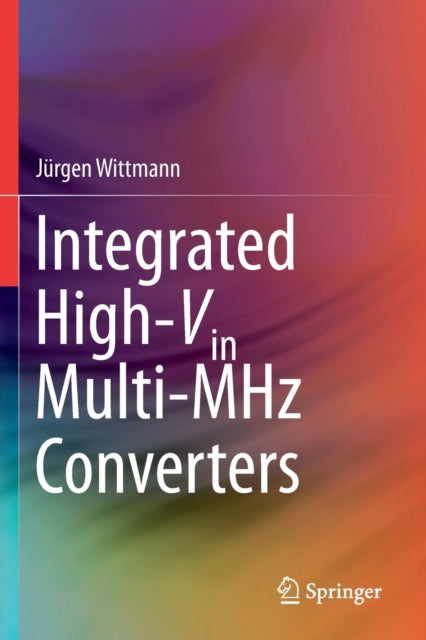 Book cover of: Integrated High-Vin Multi-MHz Converters. By: Jürgen Wittmann