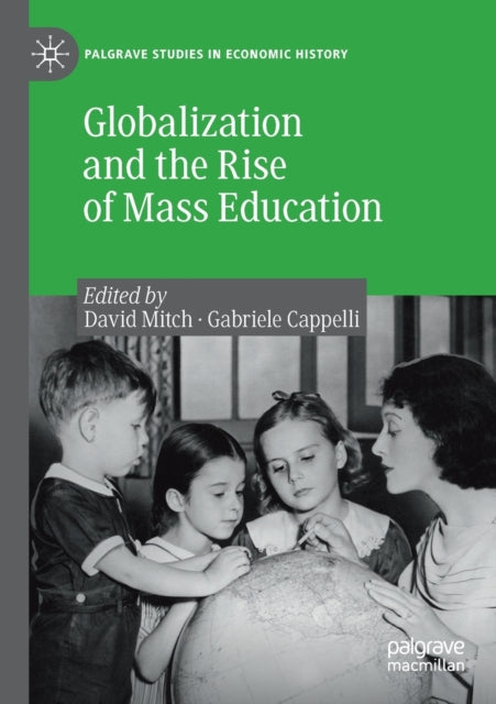 Book cover of: Globalization and the Rise of Mass Education. By: David Mitch