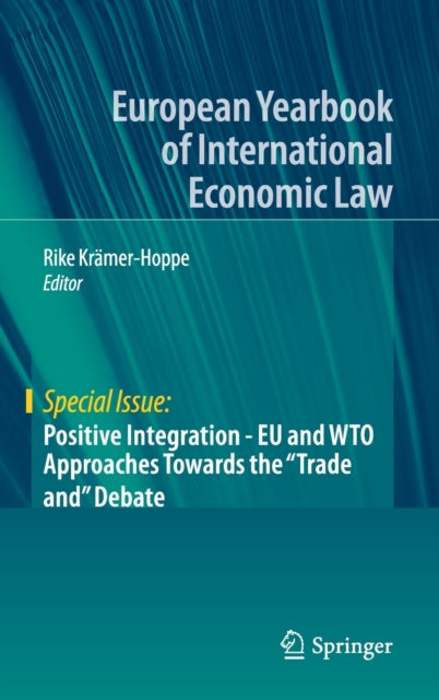 Book cover of: Positive Integration - EU and WTO Approaches Towards the "Trade and" Debate. By: Rike Krämer-Hoppe