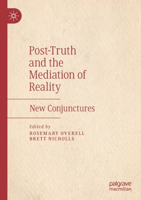 Book cover of: Post-Truth and the Mediation of Reality. By: Rosemary Overell