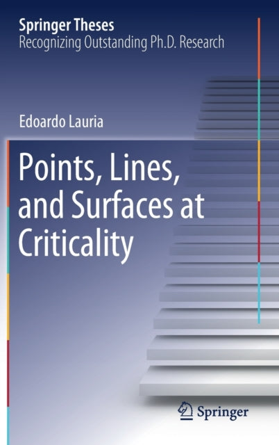 Book cover of: Points, Lines, and Surfaces at Criticality. By: Edoardo Lauria