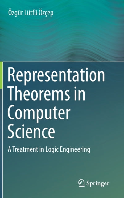 Book cover of: Representation Theorems in Computer Science. By: Özgür Lütfü Özçep