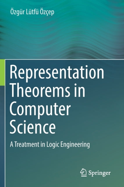 Book cover of: Representation Theorems in Computer Science. By: Özgür Lütfü Özçep