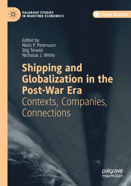 Book cover of: Shipping and Globalization in the Post-War Era. By: Niels P. Petersson