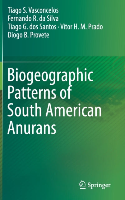 Book cover of: Biogeographic Patterns of South American Anurans. By: Tiago S. Vasconcelos