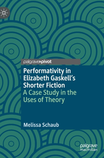 Performativity in Elizabeth Gaskell’s Shorter Fiction