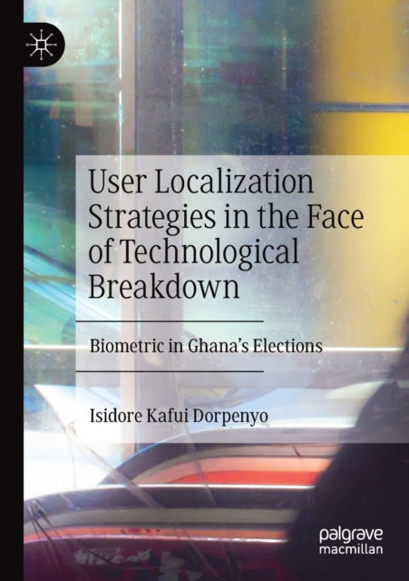 Book cover of: User Localization Strategies in the Face of Technological Breakdown. By: Isidore Kafui Dorpenyo