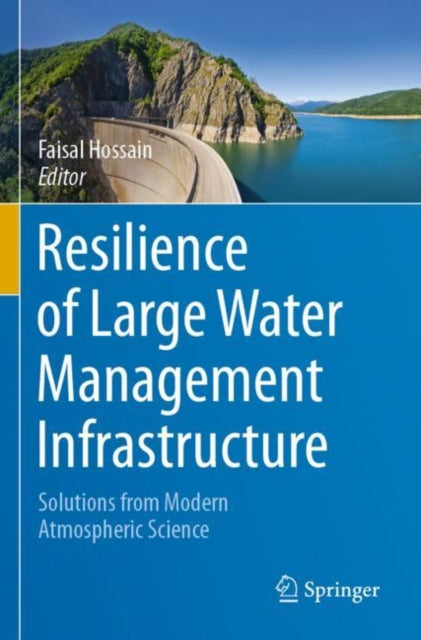 Book cover of: Resilience of Large Water Management Infrastructure. By: Faisal Hossain