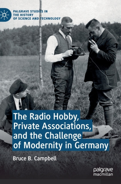 The Radio Hobby, Private Associations, and the Challenge of Modernity in Germany