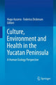 Book cover of: Culture, Environment and Health in the Yucatan Peninsula. By: Hugo Azcorra