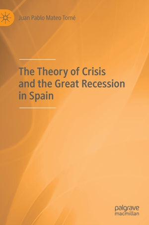 The Theory of Crisis and the Great Recession in Spain