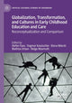 Book cover of: Globalization, Transformation, and Cultures in Early Childhood Education and Care. By: Stefan Faas