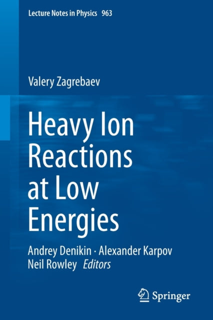 Book cover of: Heavy Ion Reactions at Low Energies. By: Valery Zagrebaev