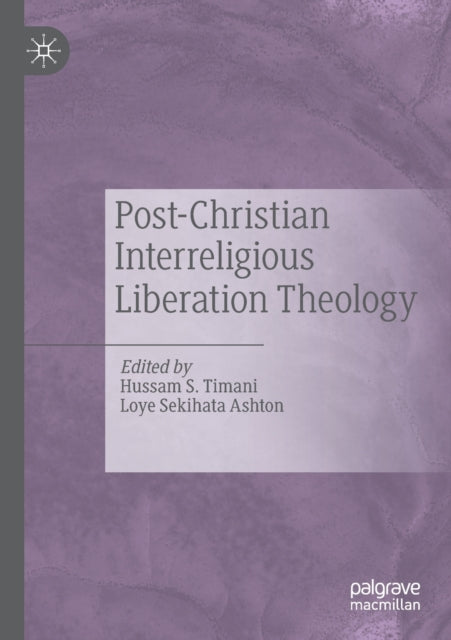 Book cover of: Post-Christian Interreligious Liberation Theology. By: Hussam S. Timani