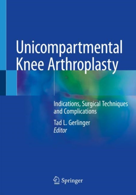 Book cover of: Unicompartmental Knee Arthroplasty. By: Tad L. Gerlinger