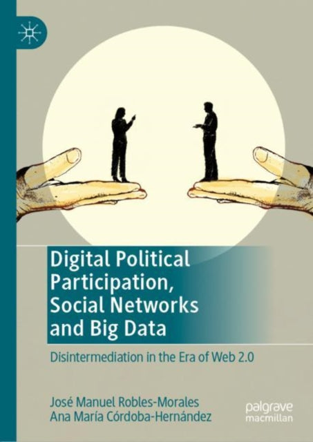 Book cover of: Digital Political Participation, Social Networks and Big Data. By: José Manuel Robles-Morales