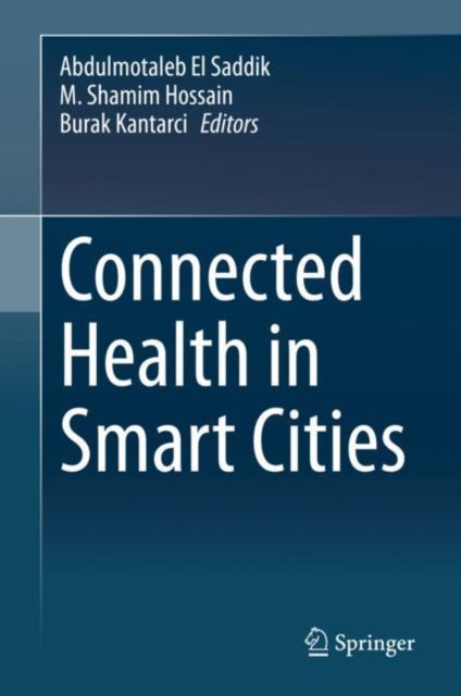 Book cover of: Connected Health in Smart Cities. By: Abdulmotaleb El Saddik