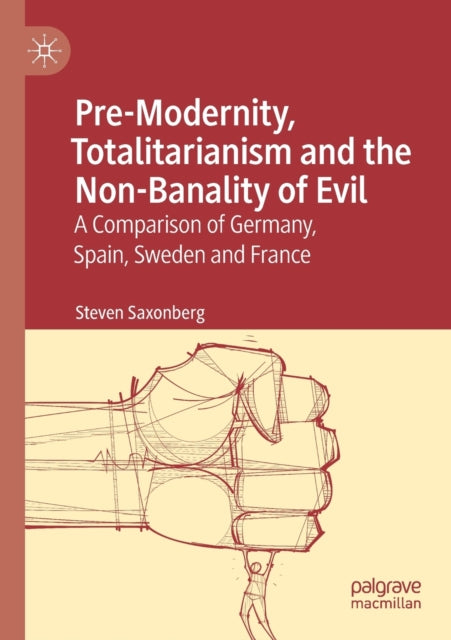 Book cover of: Pre-Modernity, Totalitarianism and the Non-Banality of Evil. By: Steven Saxonberg