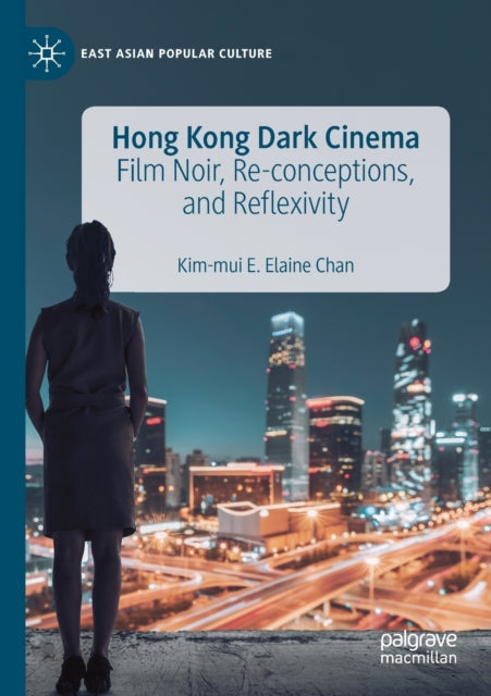 Book cover of: Hong Kong Dark Cinema. By: Kim-Mui E. Elaine Chan
