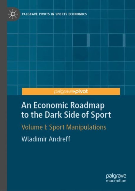 Book cover of: Economic Roadmap to the Dark Side of Sport. By: Wladimir Andreff