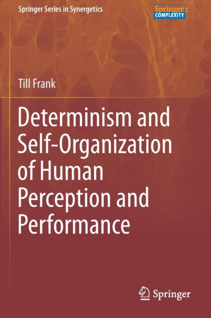 Book cover of: Determinism and Self-Organization of Human Perception and Performance. By: Till Frank