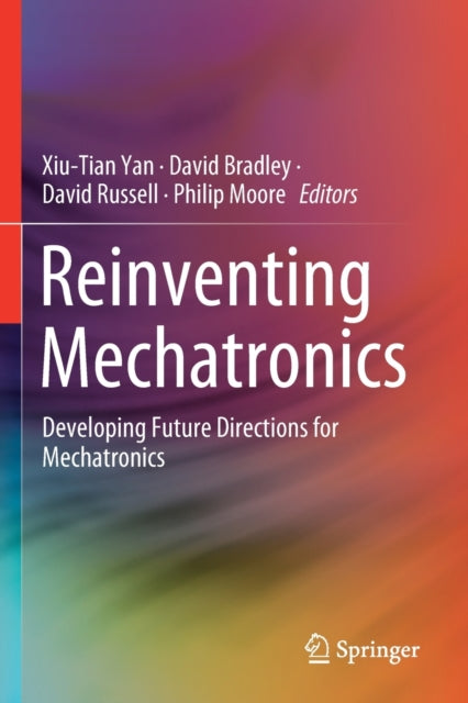 Book cover of: Reinventing Mechatronics. By: Xiu-Tian Yan