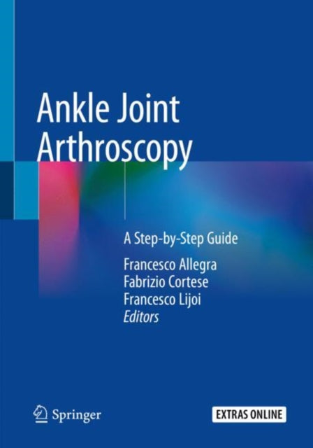 Book cover of: Ankle Joint Arthroscopy. By: Francesco Allegra