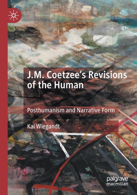 J.M. Coetzee’s Revisions of the Human