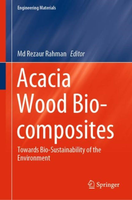 Book cover of: Acacia Wood Bio-composites. By: Md Rezaur Rahman