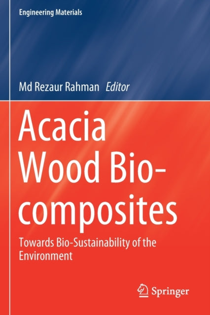 Book cover of: Acacia Wood Bio-composites. By: Rezaur Rahman