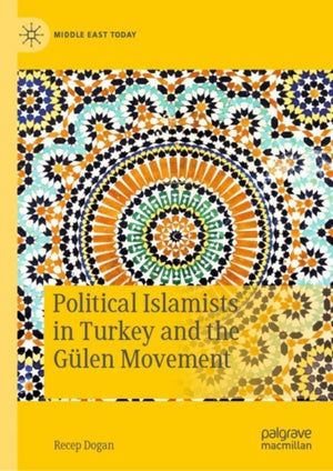Political Islamists in Turkey and the Gulen Movement
