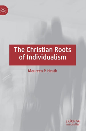 The Christian Roots of Individualism