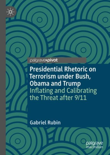 Book cover of: Presidential Rhetoric on Terrorism under Bush, Obama and Trump. By: Gabriel Rubin