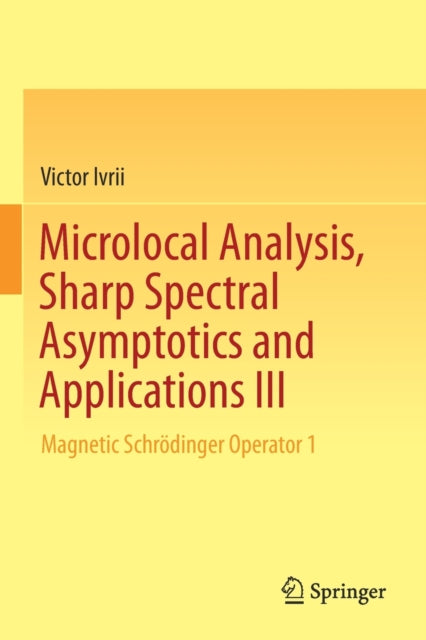 Book cover of: Microlocal Analysis, Sharp Spectral Asymptotics and Applications III. By: Victor Ivrii