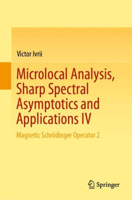 Book cover of: Microlocal Analysis, Sharp Spectral Asymptotics and Applications IV. By: Victor Ivrii