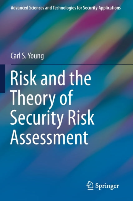 Book cover of: Risk and the Theory of Security Risk Assessment. By: Carl S. Young
