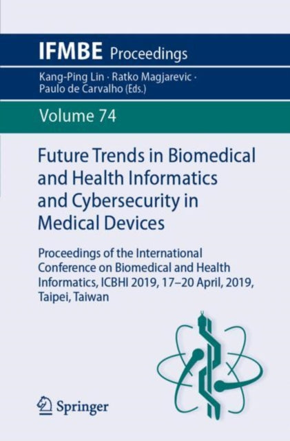 Book cover of: Future Trends in Biomedical and Health Informatics and Cybersecurity in Medical Devices. By: Kang-Ping Lin