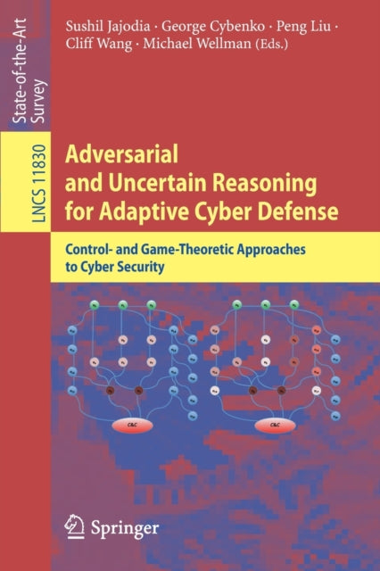 Book cover of: Adversarial and Uncertain Reasoning for Adaptive Cyber Defense. By: Sushil Jajodia
