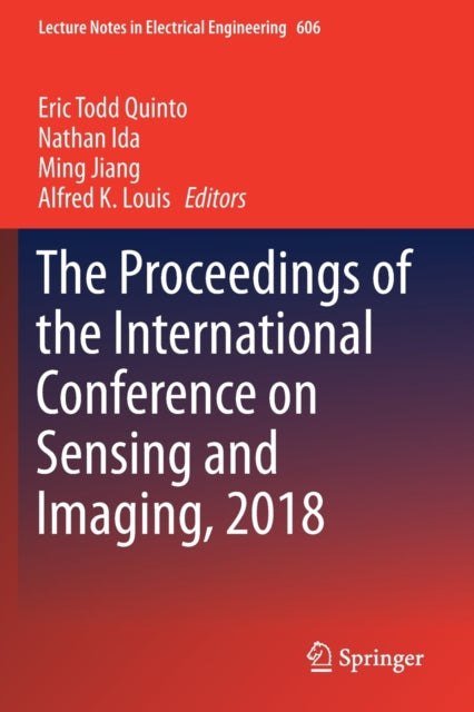 Book cover of: Proceedings of the International Conference on Sensing and Imaging, 2018. By: Eric Todd Quinto