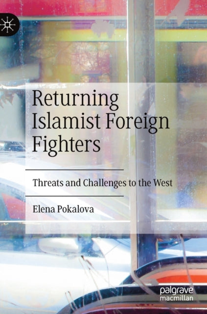 Book cover of: Returning Islamist Foreign Fighters. By: Elena Pokalova
