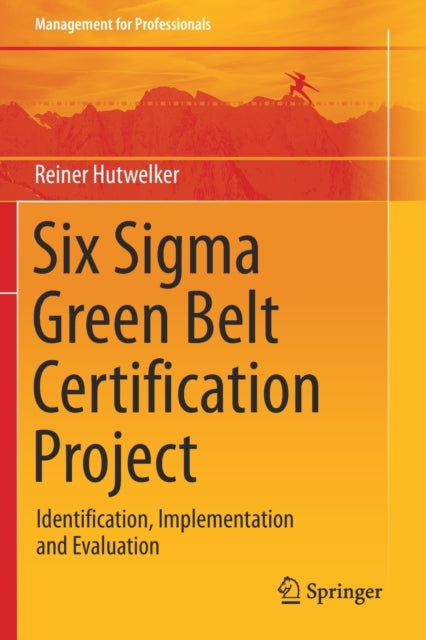 Book cover of: Six Sigma Green Belt Certification Project. By: Reiner Hutwelker