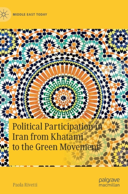 Book cover of: Political Participation in Iran from Khatami to the Green Movement. By: Paola Rivetti