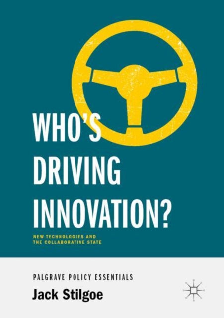 Book cover of: Who’s Driving Innovation?. By: Jack Stilgoe