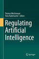 Book cover of: Regulating Artificial Intelligence. By: Thomas Wischmeyer
